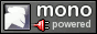 Mono powered